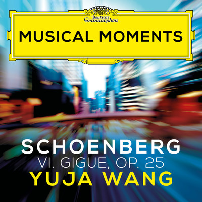 シングル/Schoenberg: Suite for Piano, Op. 25 - VI. Gigue (Musical Moments)/ユジャ・ワン