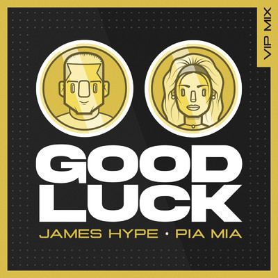 Good Luck (VIP Remix)/James Hype／ピア・ミア