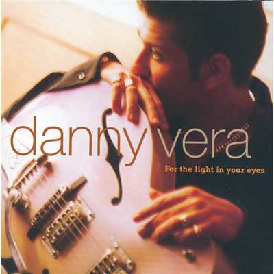 アルバム/For The Light In Your Eyes/Danny Vera