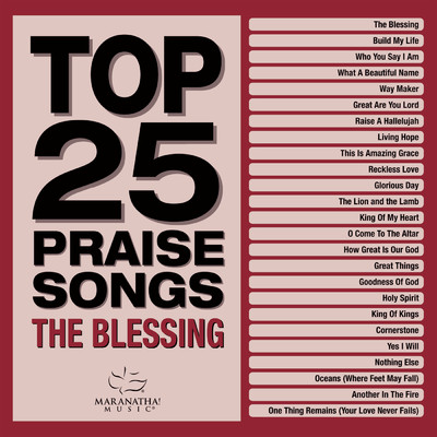 Top 25 Praise Songs - The Blessing/Maranatha！ Music