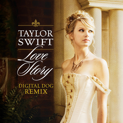 Love Story (Digital Dog Remix)/Taylor Swift