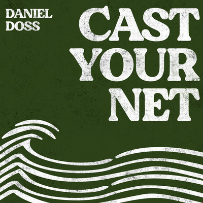 Cast Your Net/Daniel Doss