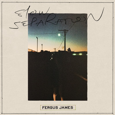 シングル/Slow Separation/Fergus James
