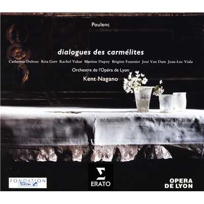 Poulenc: Dialogues des Carmelites/Kent Nagano／Orchestre de l'Opera National de Lyon