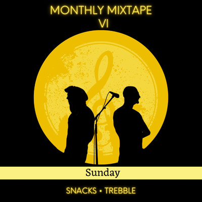 アルバム/Monthly Mixtape VI Sunday/Snacks／Trebble
