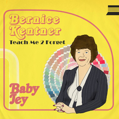 Bernice Kentner ／ Teach Me 2 Forget/Baby Jey