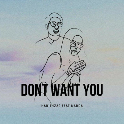 シングル/Dont Want You (feat. Nadra)/HarithZac