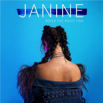 Never the Right Time/Janine