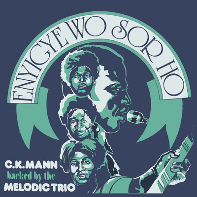 Enyigye Wo Sor Ho/C.K. Mann & The Melodic Trio