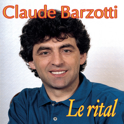 Le rital/Claude Barzotti