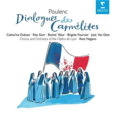 Poulenc - Dialogues des Carmelites/Kent Nagano／Choeurs de l'Opera National de Lyon／Orchestre de l'Opera National de Lyon