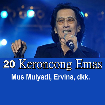 アルバム/20 Keroncong Emas/Mus Mulyadi, Ervina, dkk.