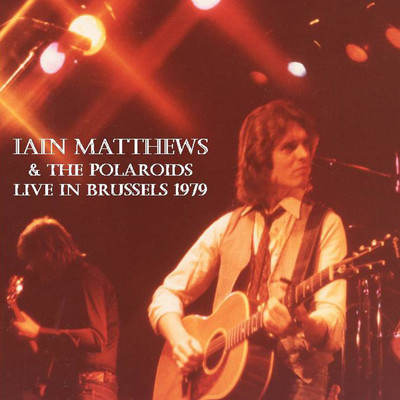 Brown Eyed Girl (Live, Brussels, 1979)/Iain Matthews & The Polaroids