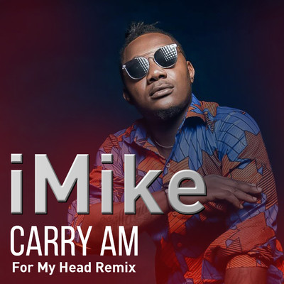Carry Am for My Head (Remix)/Imike