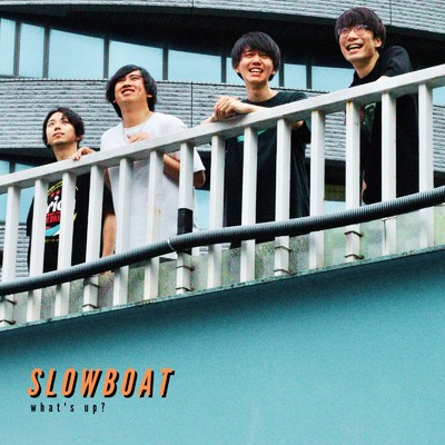 what's up？/SLOWBOAT