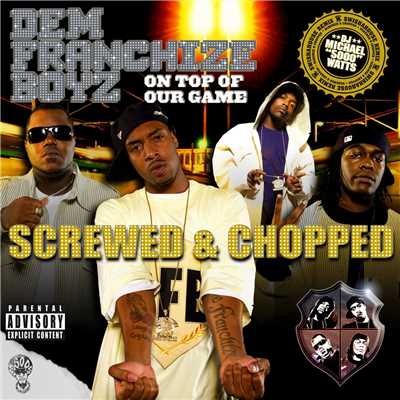 On Top Of Our Game (Screwed & Chopped) (Explicit)/Dem Franchize Boyz