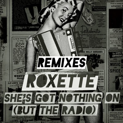 She's Got Nothing On (But The Radio) [Adrian Lux ／ Adam Rickfors Remixes] (Adrian Lux ／ Adam Rickfors Remixes)/Roxette