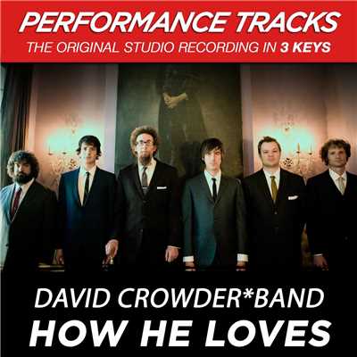 シングル/How He Loves (Low Key Performance Track Without Background Vocals)/David Crowder Band