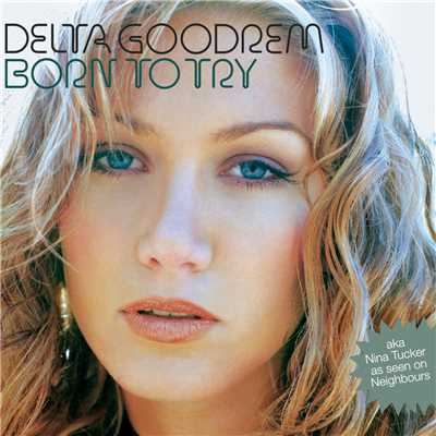 Born To Try/Delta Goodrem
