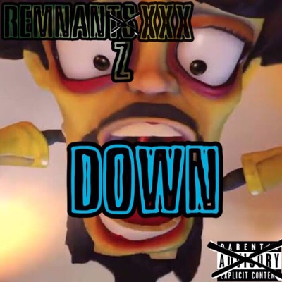 Down/REMNANTZXXX