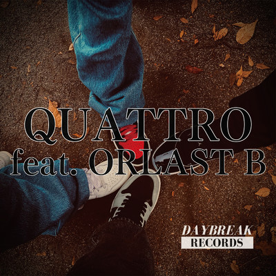 QUATTRO (feat. ORLAST B)/DAYBREAK