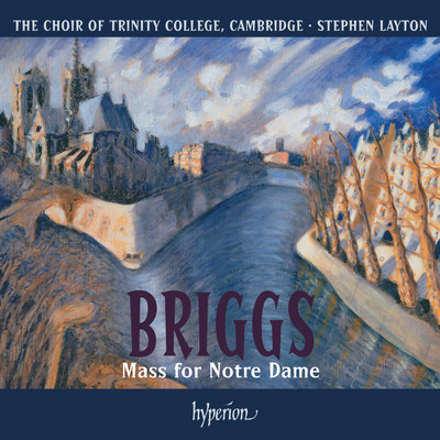 Briggs: Ubi caritas et amor/The Choir of Trinity College Cambridge／スティーヴン・レイトン