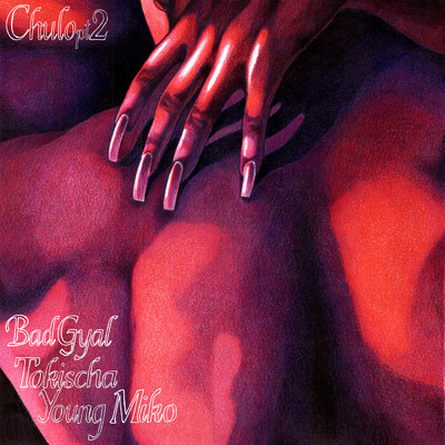 Chulo pt.2 (Explicit)/Bad Gyal／Tokischa／Young Miko