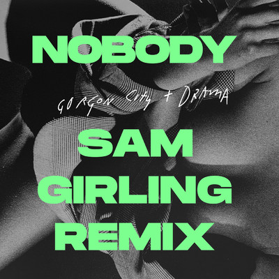 シングル/Nobody (Sam Girling Remix)/ゴーゴン・シティ／DRAMA