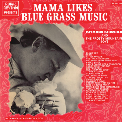 アルバム/Mama Likes Bluegrass Music - 23 Bluegrass Favorites/Raymond Fairchild And The Frosty Mountain Boys