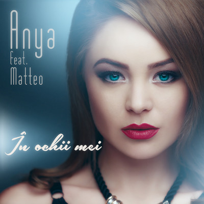 In ochii mei (featuring Matteo)/Anya