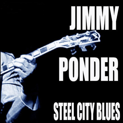 Steel City Blues/ジミー・ポンダー