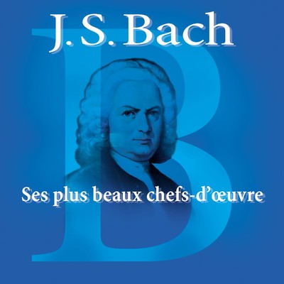 Bach: Ses plus beaux chefs-d'oeuvre/Various Artists