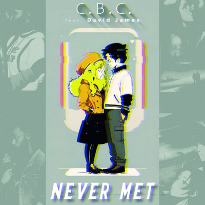Never Met (feat. David James)/C.B.C.