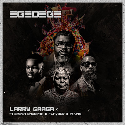 シングル/Egedege (feat. Theresa Onuorah, Flavour & Phyno)/Larry Gaaga