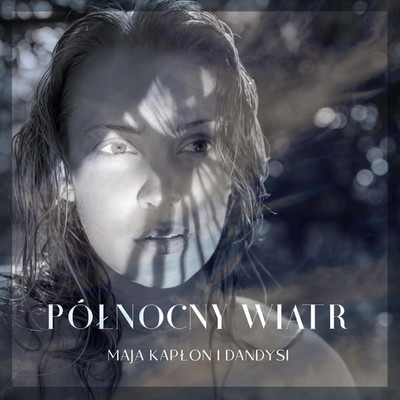 シングル/Polnocny Wiatr/Maja Kaplon i Dandysi