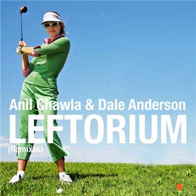 シングル/Leftorium (Stu Hirst Remix)/Anil Chawla & Dale Anderson