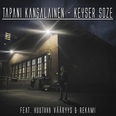 Keyser Soze (feat. Huutava Vaaryys & Rekami)/Tapani Kansalainen