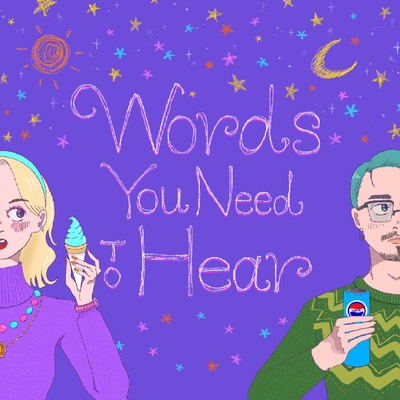 Words You Need To Hear/Turquoise Shit