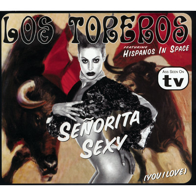 Senorita Sexy (You I Love) (Spanish LatinoRadio)/Los Toreros／Hispanos In Space