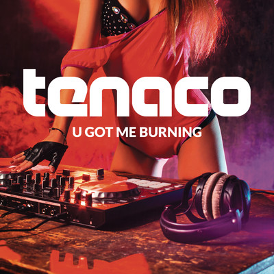 アルバム/U Got Me Burning/TENACO