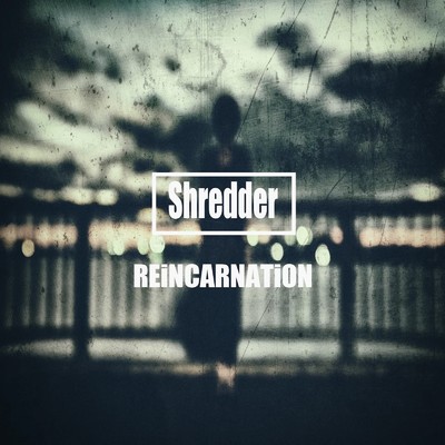 シングル/Shredder/REiNCARNATiON
