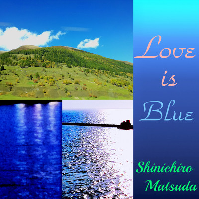 シングル/Love is Blue/Shinichiro Matsuda