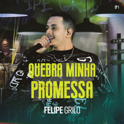 Quebra Minha Promessa (Ao Vivo ／ EP 1)/Felipe Grilo