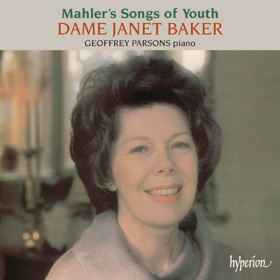 Mahler: Songs of Youth; Lieder eines fahrenden Gesellen/デイム・ジャネット・ベイカー／ジェフリー・パーソンズ