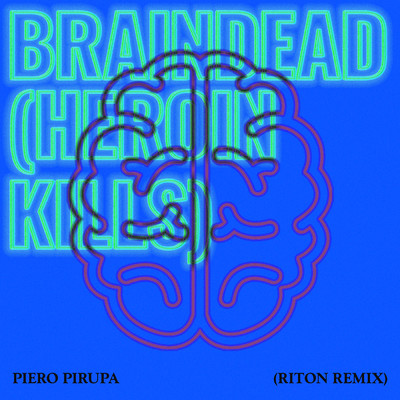 シングル/Braindead (Heroin Kills) (Riton Remix)/Piero Pirupa