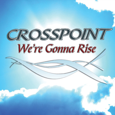 We're Gonna Rise/Crosspoint