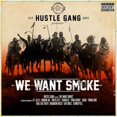 We Want Smoke (Explicit) (featuring Trae Tha Truth, Brandon Rossi, 5ive Mics, GFMBRYYCE, T.I., B.o.B, London Jae, Tokyo Jetz, Translee, Yung Booke, RaRa, Young Dro)/Hustle Gang