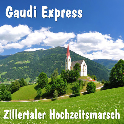 アルバム/Zillertaler Hochzeitsmarsch/Gaudi Express