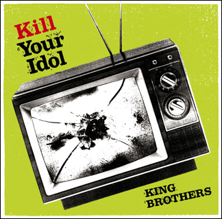 KILL YOUR IDOL/KING BROTHERS