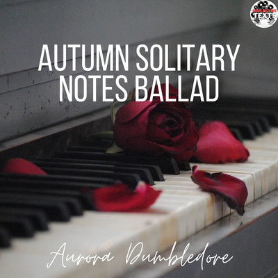 Autumn Solitary Notes Ballad/Aurora Dumbledore